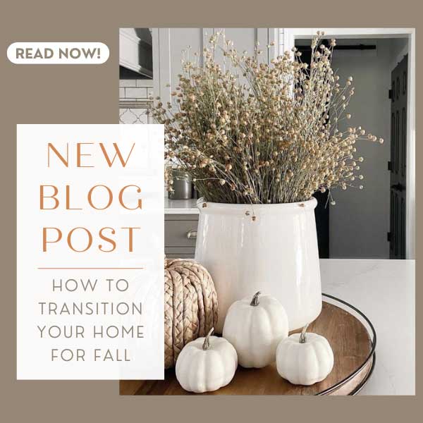 HOW TO TRANSITION YOUR HOME FOR FALL